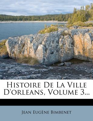Histoire de La Ville D'Orleans, Volume 3... magazine reviews