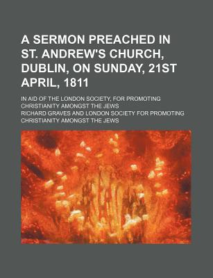 A   Sermon Preached in St. Andrew's Church, Dublin, on Sunday, 21st April, 1811 magazine reviews