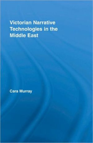 Victorian Narrative Techonologies in the Middle East, , Victorian Narrative Techonologies in the Middle East