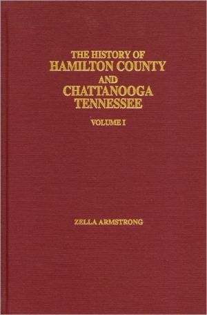 History of Hamilton County and Chattanooga, Tennessee book written by Zella Armstrong