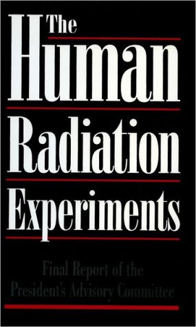 The Human Radiation Experiments book written by Advisory Committee on Human Radiation Experiments