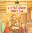 A Little House Birthday (Turtleback School & Library Binding Edition) written by Laura Ingalls Wilder