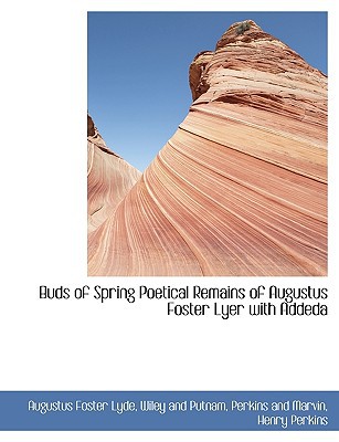 Buds of Spring Poetical Remains of Augustus Foster Lyer with Addeda magazine reviews