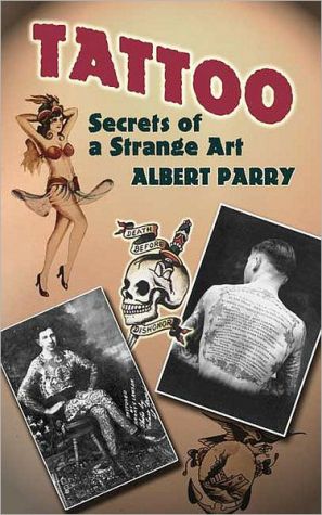 Tattoo: Secrets of a Strange Art book written by Albert Parry