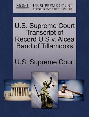U.S. Supreme Court Transcript of Record U S V. Alcea Band of Tillamooks magazine reviews