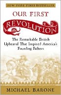 Our First Revolution: The Remarkable British Upheaval That Inspired America's Founding Fathers book written by Michael Barone