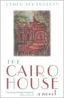 The Cairo House book written by Samia Serageldin