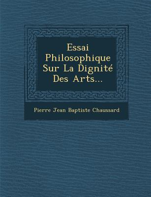 Essai Philosophique Sur La Dignite Des Arts... magazine reviews