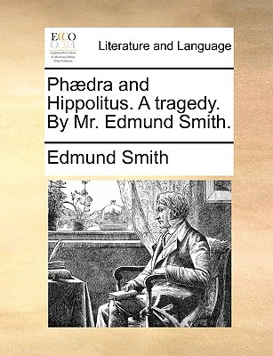 PH]Dra and Hippolitus. a Tragedy. by Mr. Edmund Smith. magazine reviews
