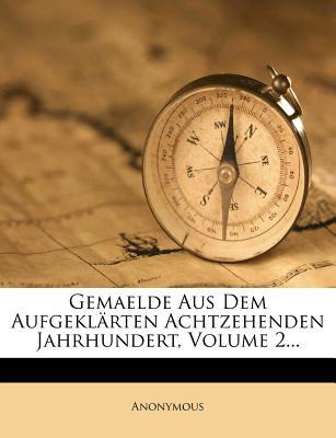 Gemaelde Aus Dem Aufgekl Rten Achtzehenden Jahrhundert, Volume 2... magazine reviews