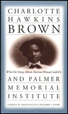 Charlotte Hawkins Brown and Palmer Memorial Institute: What One Young African American Woman Could Do book written by Charles W. Wadelington