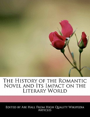The History of the Romantic Novel and Its Impact on the Literary World magazine reviews