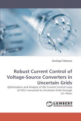 Robust Current Control of Voltage-Source Converters in Uncertain Grids magazine reviews