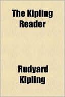 The Kipling Reader book written by Rudyard Kipling