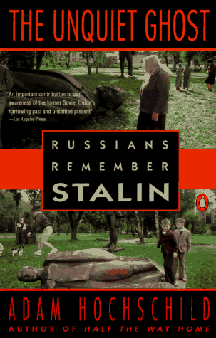 The Unquiet Ghost : Russians Remember Stalin written by Adam Hochschild