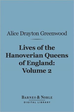 The Lives of the Hanoverian Queens of England, Volume 2 magazine reviews