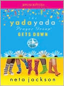 The Yada Yada Prayer Group Gets Down (Yada Yada Prayer Group Series #2) book written by Neta Jackson