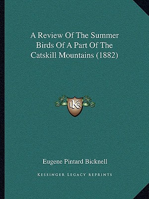 A Review of the Summer Birds of a Part of the Catskill Mountains magazine reviews