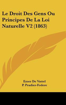 Le Droit Des Gens Ou Principes de La Loi Naturelle V2 magazine reviews