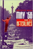 May '68 and Its Afterlives book written by Kristin Ross