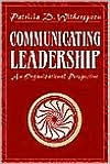 Communicating Leadership: An Organizational Perspective book written by Patricia D. Witherspoon