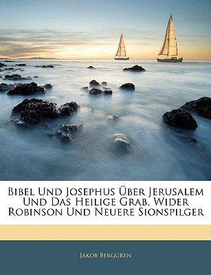 Bibel Und Josephus Uber Jerusalem Und Das Heilige Grab, Wider Robinson Und Neuere Sionspilger magazine reviews