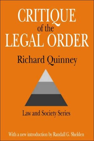 Critique of the Legal Order: Crime Control in Capitalist Society book written by Richard Quinney