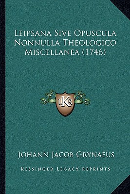 Leipsana Sive Opuscula Nonnulla Theologico Miscellanea magazine reviews