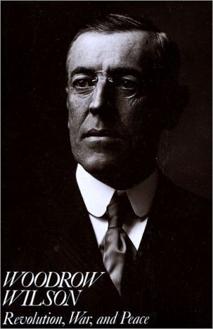Woodrow Wilson: Revolution, War, and Peace book written by Arthur Stanley Link