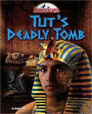 Tuts Deadly Tomb book written by Natalie Lunis