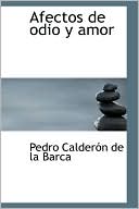 Afectos de odio y amor book written by Pedro Calderon de la Barca