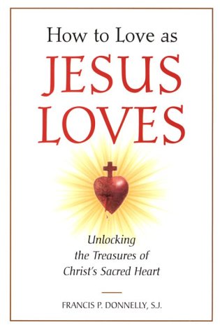 How to Love as Jesus Loves: Unlocking the Treasures of Christ's Sacred Heart magazine reviews