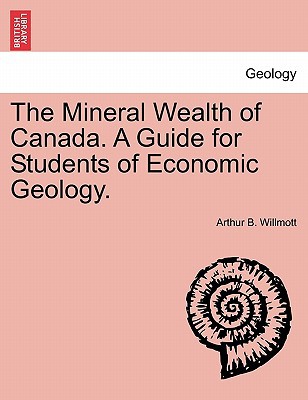 The Mineral Wealth of Canada. a Guide for Students of Economic Geology. magazine reviews