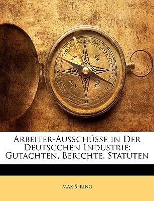 Arbeiter-Ausschsse in Der Deutscchen Industrie: Gutachten magazine reviews
