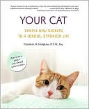 Your Cat: Simple New Secrets to a Longer, Stronger Life book written by Elizabeth M. Hodgkins