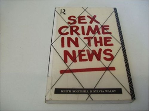 Sex crime in the news book written by Keith Soothill,Sylvia Walby