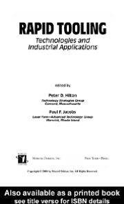 Rapid Tooling: Technologies And Industrial Applications book written by Edited by Peter D. Hilton andPaul F. Jacobs, Paul F. Jacobs Editor