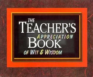The Teacher's Appreciation Book of Wit and Wisdom magazine reviews