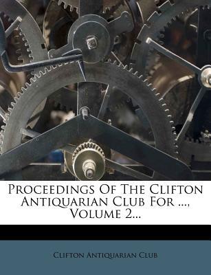 Proceedings of the Clifton Antiquarian Club for ..., Volume 2... magazine reviews