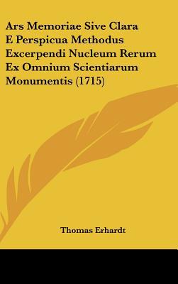 Ars Memoriae Sive Clara E Perspicua Methodus Excerpendi Nucleum Rerum Ex Omnium Scientiarum Monument magazine reviews