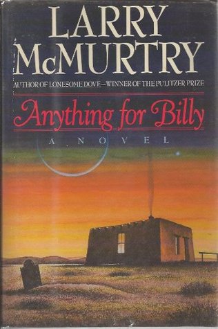 Anything for Billy: A Novel written by Larry McMurtry