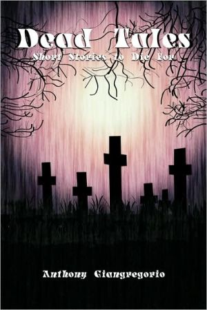 Dead Tales book written by Anthony Giangregorio