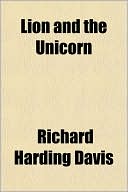 Lion and the Unicorn book written by Richard Harding Davis