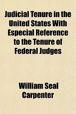 Judicial Tenure in the United States With Especial Reference to the Tenure of Federal Judges magazine reviews