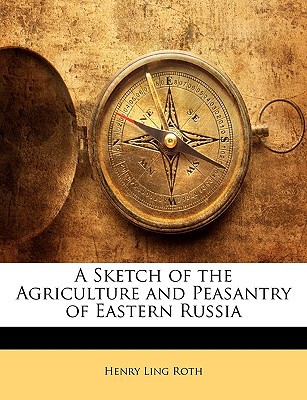 A Sketch of the Agriculture and Peasantry of Eastern Russia magazine reviews