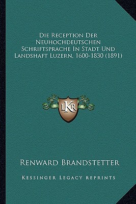 Die Reception Der Neuhochdeutschen Schriftsprache in Stadt Und Landshaft Luzern, 1600-1830 magazine reviews