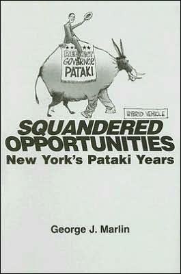 Squandered Opportunities: New York's Pataki Years book written by George J. Marlin