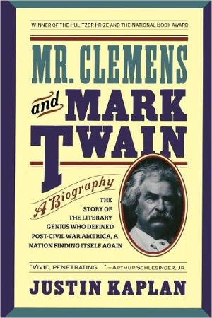 Mr. Clemens and Mark Twain: A Biography book written by Justin Kaplan