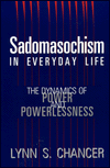 Sadomasochism in everyday life book written by Lynn S. Chancer