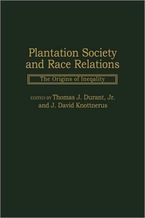 Plantation Society And Race Relations book written by Thomas J. Durant